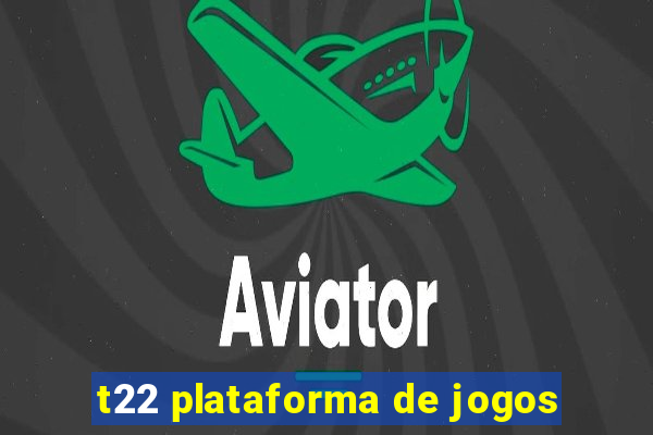 t22 plataforma de jogos